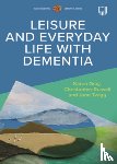 Russell, Christopher, Gray, Karen, Twigg, Jane - Leisure and Everyday Life with Dementia
