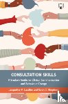 Lavallee, Jacqueline, Shepherd, Sarah - Consultation Skills: A Student Guide to Clinical Communication and Behaviour Change