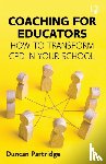 Partridge, Duncan - Coaching for Educators: How to Transform CPD in Your School