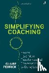 Pedrick, Claire - Simplifying Coaching: How to Have More Transformational Conversations by Doing Less