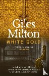 Milton, Giles - White Gold