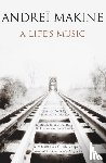 Makine, Andrei - A Life's Music