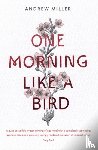 Miller, Andrew - One Morning Like a Bird