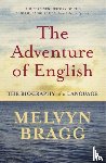 Bragg, Melvyn - The Adventure Of English