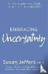 Jeffers, Susan - Embracing Uncertainty