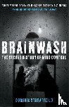 Streatfeild, Dominic - Brainwash: The Secret History of Mind Control