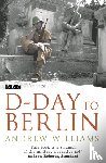 Williams, Andrew - D-Day To Berlin