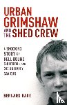 Hare, Bernard - Urban Grimshaw and The Shed Crew