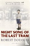Douglas, Robert - Night Song of the Last Tram - A Glasgow Childhood