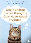 Haddon, Celia - One Hundred Secret Thoughts Cats have about Humans