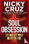 Cruz, Nicky - Soul Obsession: Let God Set Your Heart on Fire