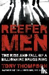 Thompson, Tony - Reefer Men: The Rise and Fall of a Billionaire Drug Ring