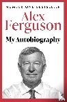Ferguson, Alex - ALEX FERGUSON: My Autobiography