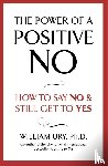 Ury, William - The Power of A Positive No