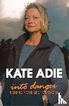 Adie, Kate - Into Danger