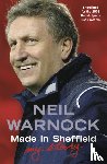Warnock, Neil - Made in Sheffield: Neil Warnock - My Story