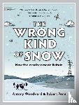 Woodward, Rob Penn And Antony - The Wrong Kind of Snow