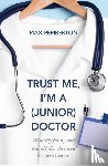 Pemberton, Max - Trust Me, I'm a (Junior) Doctor