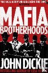 Dickie, John - Mafia Brotherhoods: Camorra, mafia, 'ndrangheta: the rise of the Honoured Societies