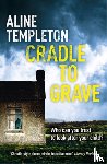 Templeton, Aline - Cradle to Grave