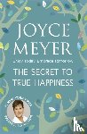 Meyer, Joyce - Secret to True Happiness