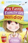 Higgins, Chris - My Funny Family On Holiday