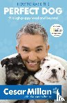 Millan, Cesar - How to Raise the Perfect Dog