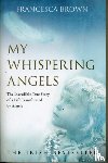 Brown, Francesca, Bourke, Niall - My Whispering Angels