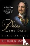 Massie, Robert K. - Peter the Great: His Life and World