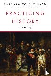 Tuchman, Barbara W. - Practicing History
