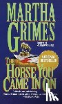 Grimes, Martha - Grimes, M: Horse You Came In On