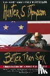 Thompson, Hunter S. - Better Than Sex