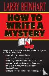 Beinhart, Larry - How to Write a Mystery