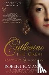 Massie, Robert K. - Catherine the Great: Portrait of a Woman