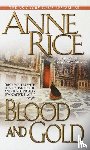 Rice, Anne - Rice, A: Blood and Gold