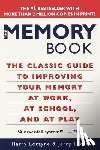 Lorayne, Harry - The Memory Book: The Classic Guide to Improving Your Memory at Work, at School, and at Play