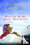 Landvik, Lorna - Welcome to the Great Mysterious
