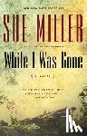 Miller, Sue - While I Was Gone