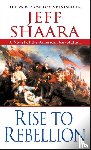 Shaara, Jeff - RISE TO REBELLION