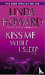 Howard, Linda - Kiss Me While I Sleep