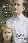 Miller, Sue - The Story of My Father