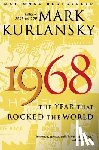 Kurlansky, Mark - 1968: The Year That Rocked the World