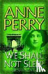 Perry, Anne - We Shall Not Sleep