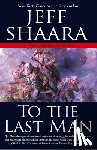 Shaara, Jeff - To the Last Man