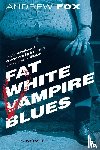 Fox, Andrew - Fat White Vampire Blues