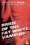 Fox, Andrew - Bride of the Fat White Vampire