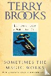 Brooks, Terry - Sometimes the Magic Works