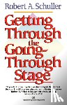 Schuller, Robert - Getting Through the Going-Through Stage