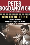 Bogdanovich, Peter - Who the Hell's in It: Conversations with Hollywood's Legendary Actors
