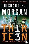 Morgan, Richard K. - Thirteen
